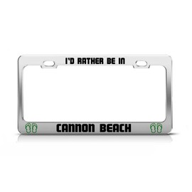 General Tag I'd Rather BE in Cannon Beach Oregon Chrome Metal License Plate Frame