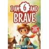 I Am 6 and Brave: 15 Inspiring Short Stories About