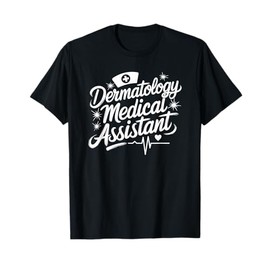 Dermatology Medical Assistant, Dermatologist Derm Nurse T-Shirt