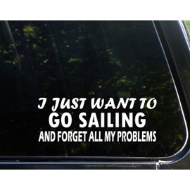 Diamond Graphics I Just Want to Go Sailing and Forget All My Problems (8-3/4" X 3-1/4") Die Cut Decal Bumper Sticker for Windows, Cars, Trucks, Laptops, Etc.