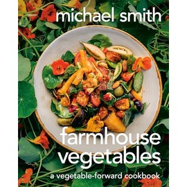 Farmhouse Vegetables: A Vegetable-Forward Cookbook