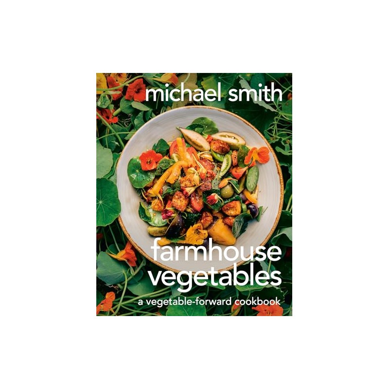 Farmhouse Vegetables: A Vegetable-Forward Cookbook