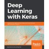 Deep Learning with Keras: Implementing deep learning models and neural
