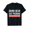 Drink Beer Eat Polish Pierogi Poland Flag Gift T-Shirt