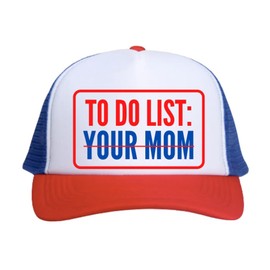 TO DO LIST: YOUR MOM Funny Gag Gift Trucker Hat for men women man woman brother sister bachelor inappropriate humor funny (TO DO LIST)