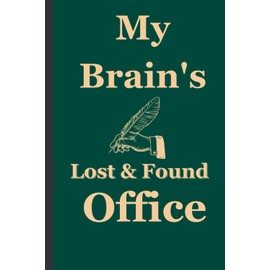 My Brain's Lost and Found Office:: Funny Gift Notebook: A dedicated lost property office (LPO) Journal for Me, Friends, Family and Gift for Seniors.