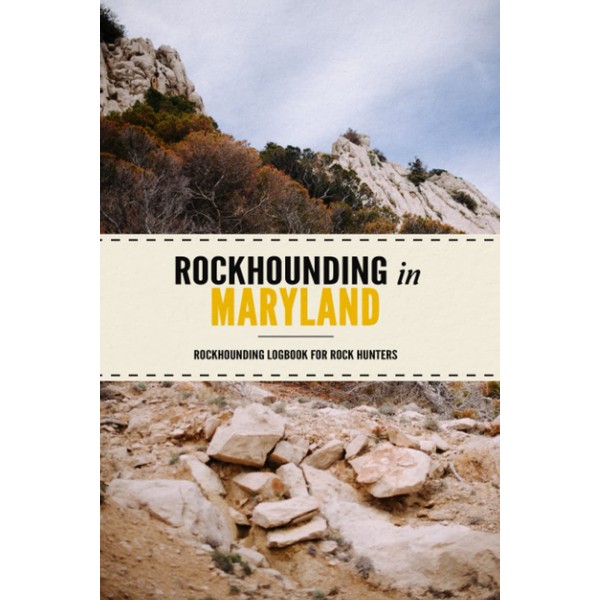 Rockhounding in Maryland: Rock Hunting Log Book for Local State
