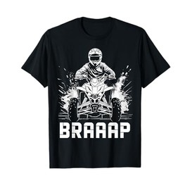 Braap ATV Quad Bike 4 Wheeler Funny T-Shirt