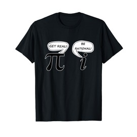 Get Real Be Rational Pi Funny Math Geek Sarcastic Saying T-Shirt