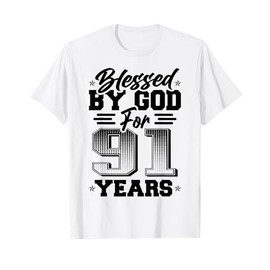 Blessed God 91 Years Happy Ninety-one 91st 1934 Birthday T-Shirt