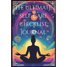 The 60-Day Self-Care Checklist Journal: Track Your Mood, Sleep, Habits, Gratitude & Goals | Daily Checklist, Notes & Reminders to Build a Calm, Organized Life