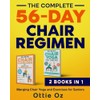 The Complete 56-Day Chair Regimen: Merging Chair Yoga and Exercises