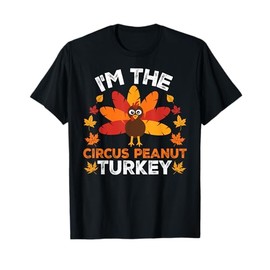 I'm The Circus Peanut Turkey, Funny Turkey Thanksgiving T-Shirt