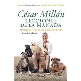 Lecciones de la Manada / Cesar Millan's Lessons from the Pack: Historias de Los Perros Que Cambiaron Mi Vida