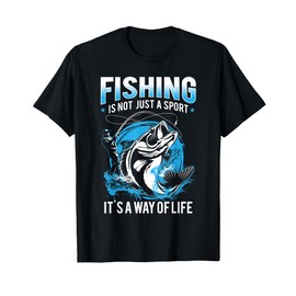 Fishing Is Not Just A Sport Its A Way of Life Fishing Shirt T-Shirt