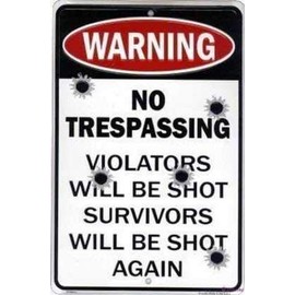 Indication Warning Sign S No Trespassing Violators Will Be Shot Survivors Will Be Shot Again Wall Art Outdoor Indoor 12x8 Inches New Aluminum Metal tin Sign