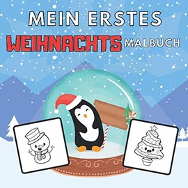 Mein Erstes Weihnachstmalbuch: 25 schöne Seiten zum Ausmalen ab 1 Jahr Perfekt zum Malen und Lernen erster Gegenstände des Winter für Kleinkinder