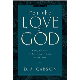 For the Love of God: A Daily Companion for Discovering the Riches of God's Word, Volume 1