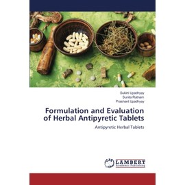 Formulation and Evaluation of Herbal Antipyretic Tablets: Antipyretic Herbal Tablets