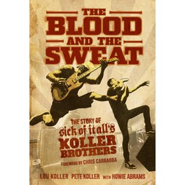The Blood and the Sweat: The Story of Sick of It All's Koller Brothers