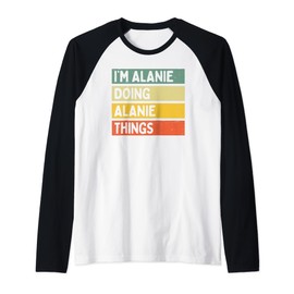 I'm Alanie Doing Alanie Things Lustiges personalisiertes Zitat Raglan