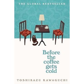 Before the Coffee Gets Cold Series 5 Books Collection Set By Toshikazu Kawaguchi (Before The Coffee Gets Cold, Tales From The Cafe, Before Your Memory Fades, Before We Say Goodbye & Forget Kindness)