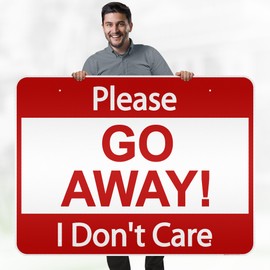 Please Go Away I Don't Care Sign, 36x48 Inches, Reflective, Rust Free DiBound, Fade Resistant, Made in USA by My Sign Center