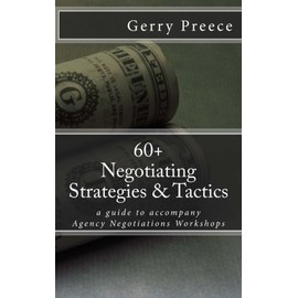 60+ Negotiating Strategies & Tactics: a guide to accompany Agency Negotiations Workshops