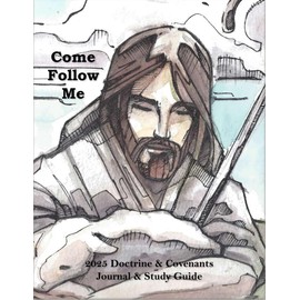Come Follow Me 2025 Doctrine & Covenants Journal & Study Guide: Christ the Shepherd Themed Daily and Weekly Scripture Notebook
