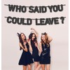 Pre-Strung Who Said You Could Leave Banner - NO DIY