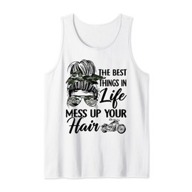 The Best Things In Life Mess Up Your Hair Motorcycle Women Tank Top