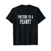 Pretend I'm A Peanut T-Shirt