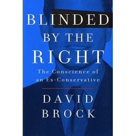 Blinded by the Right: The Conscience of an Ex-Conservative