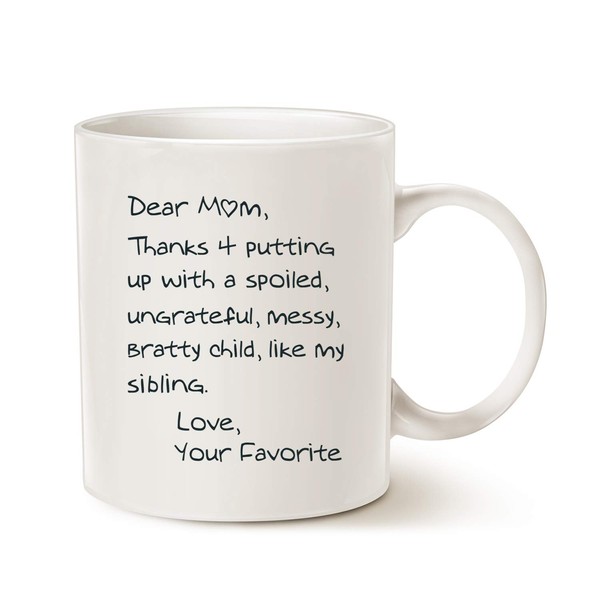 MAUAG Funny Mothers Day Mom Coffee Mug, Dear Mom, Thanks 4 Putting up with a Spoiled. Love, Your Favorite Best Birthday Gifts for Mom, Mother Cup, White 11 Oz