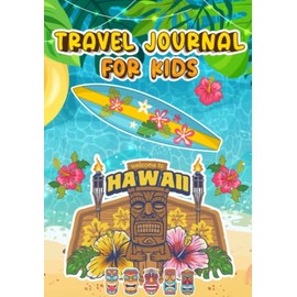 Travel journal for kids Hawaii: Awesome Hawaii travel activity book and journal for kids , Travel Diary , Prompt notebook for gratitude logbook with sketchbook pages to draw & log