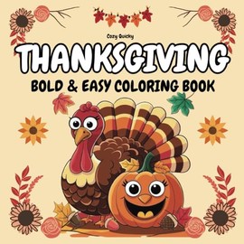 Bold and Easy Thanksgiving Coloring Book: Fun and Simple Fall-Themed Designs for Kids, Toddlers, and Seniors to Celebrate the Holiday Season