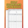 GOLF SCORECARD NOTEBOOK: Golf Scorecard Notebook | 6x9 Inch 110