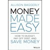 Money Made Easy: How to Budget, Pay Off Debt, and