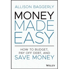 Money Made Easy: How to Budget, Pay Off Debt, and Save Money