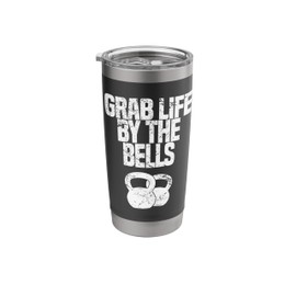 Grab Life By The Bells, Kettlebells Workout Funny T-Shirt Stainless Steel Insulated Tumbler
