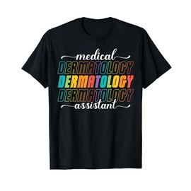 Dermatology Medical Assistant Appreciation Job T-Shirt