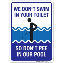 Funny Pool Sign, We Don't Swim in Toilet Don't Pee in Our Pool, 10x14 Inches, Rust Free .040 Aluminum, Fade Resistant, Made in USA