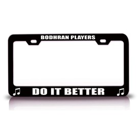 Custom Brother - Bodhran Players DO IT Better Music Musician Metal Car SUV Truck License Plate Frame HolderBlack e54