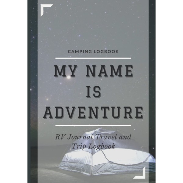 Camping Logbook, RV Journal Travel and Trip Logbook: for RVing
