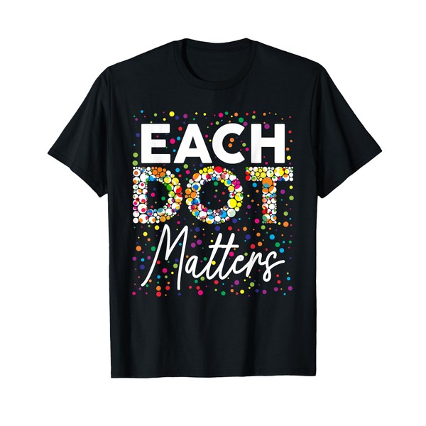 Each Dot Matters Polka Dot Lover Happy Dot Day Kids