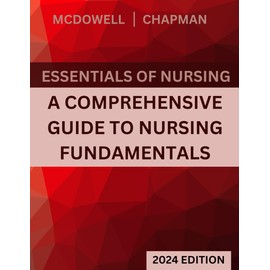 A Comprehensive Guide to Nursing Fundamentals: Essentials of Nursing