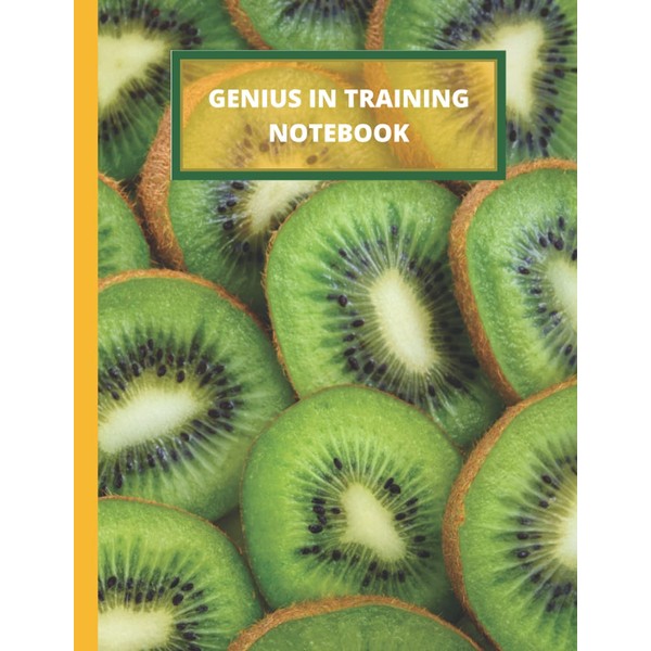 GENIUS in TRAINING NOTEBOOK Kiwi Slices: GENIUS IN TRAINING NOTEBOOK