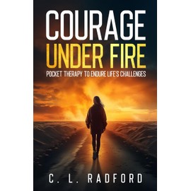 Courage Under Fire: Pocket Therapy to Endure Life's Challenges