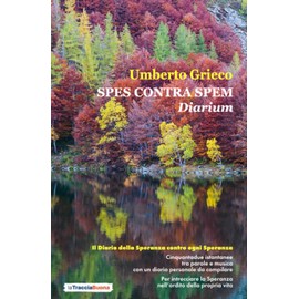 Spes contra Spem. Diarium: Il Diario della Speranza contro ogni Speranza