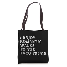 I enjoy romantic walks to the taco truck Funny Taco Tee Tote Bag